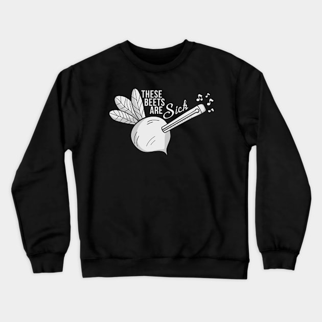 These Beets Are Sick! Crewneck Sweatshirt by The Minimalist